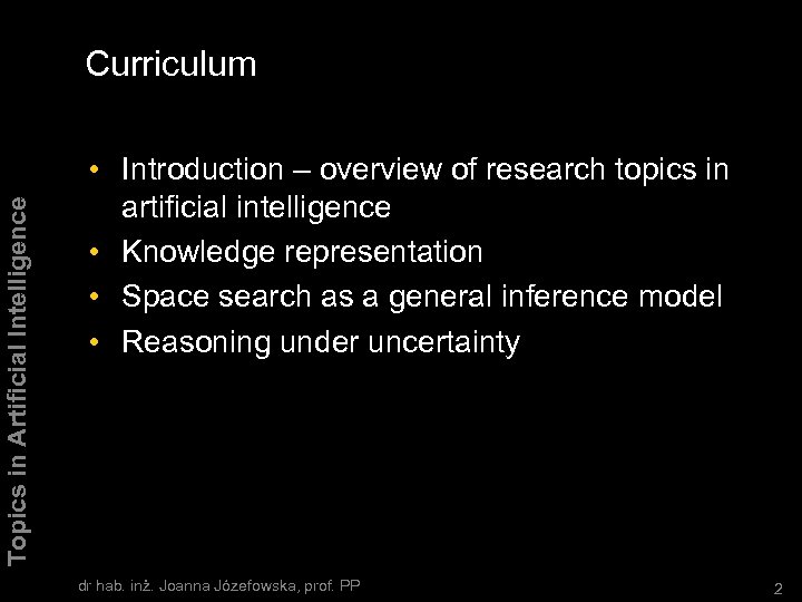 Topics in Artificial Intelligence Curriculum • Introduction – overview of research topics in artificial