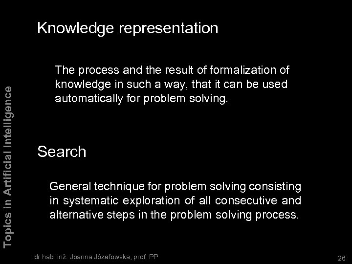 Topics in Artificial Intelligence Knowledge representation The process and the result of formalization of