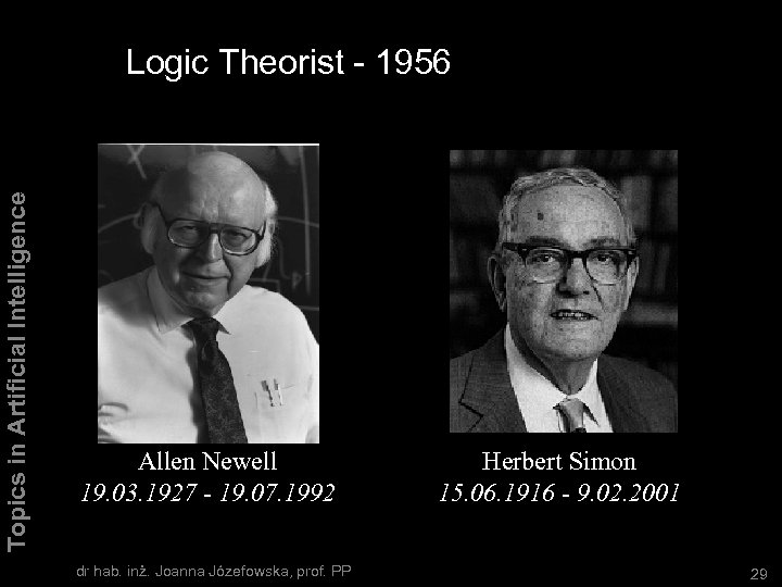 Topics in Artificial Intelligence Logic Theorist - 1956 Allen Newell 19. 03. 1927 -