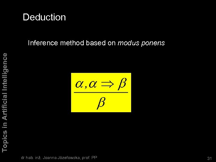 Deduction Topics in Artificial Intelligence Inference method based on modus ponens dr hab. inż.