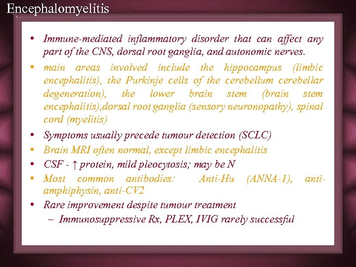 Encephalomyelitis • Immune-mediated inflammatory disorder that can affect any part of the CNS, dorsal