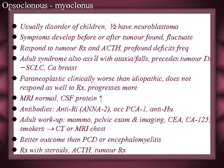 Opsoclonous - myoclonus l l l l l Usually disorder of children, ½ have