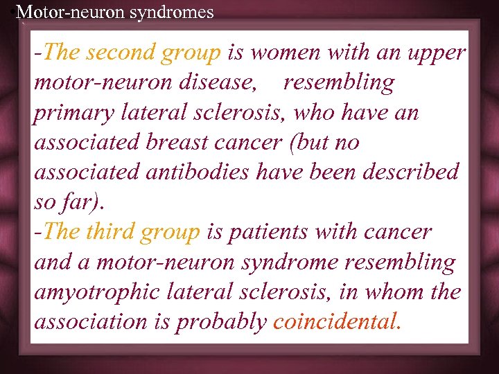  • Motor-neuron syndromes -The second group is women with an upper motor-neuron disease,