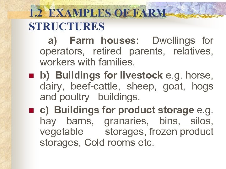 1. 2 EXAMPLES OF FARM STRUCTURES a) Farm houses: Dwellings for operators, retired parents,