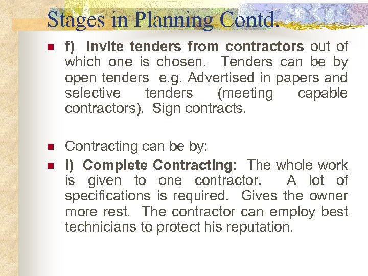Stages in Planning Contd. n f) Invite tenders from contractors out of which one
