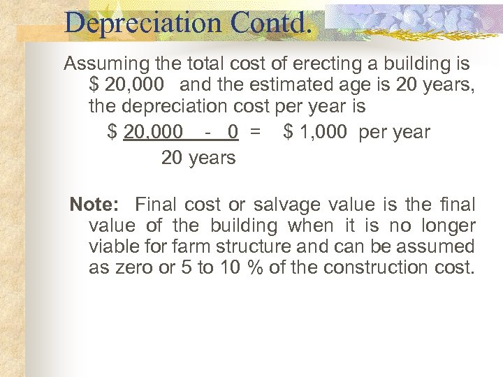 Depreciation Contd. Assuming the total cost of erecting a building is $ 20, 000