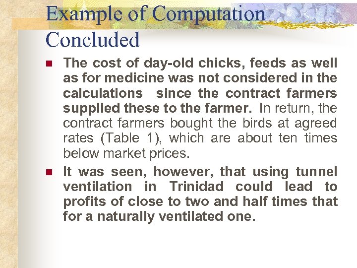 Example of Computation Concluded n n The cost of day-old chicks, feeds as well