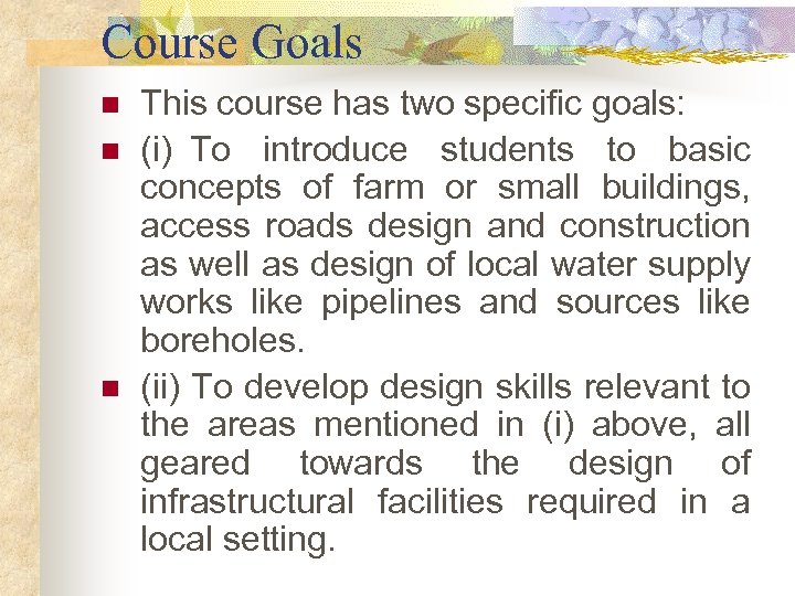 Course Goals n n n This course has two specific goals: (i) To introduce
