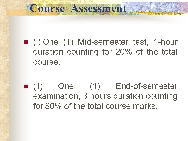  Course Assessment n (i) One (1) Mid-semester test, 1 -hour duration counting for