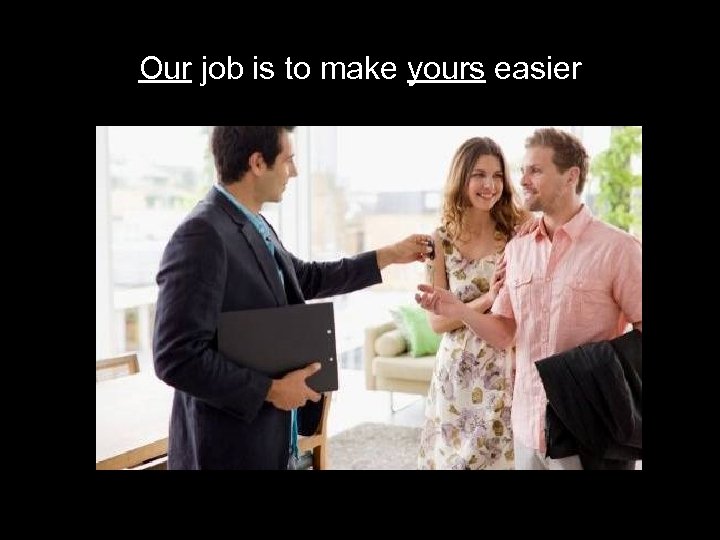 Our job is to make yours easier 