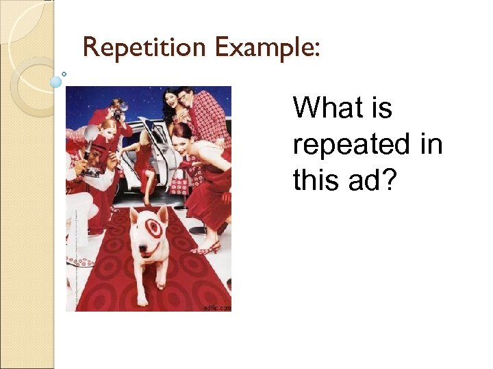 Repetition Example: What is repeated in this ad? 