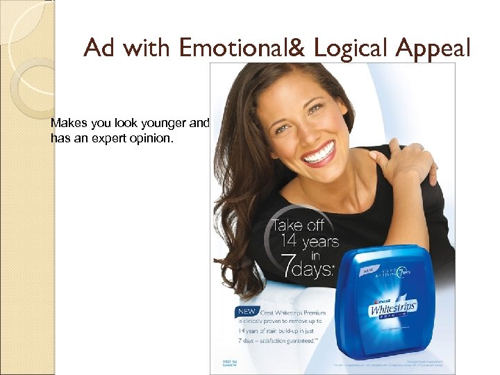 Ad with Emotional& Logical Appeal Makes you look younger and has an expert opinion.
