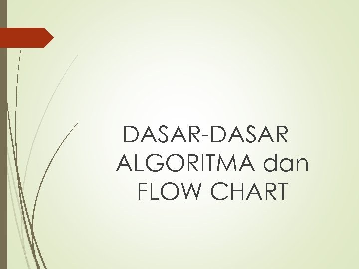 DASAR-DASAR ALGORITMA dan FLOW CHART 