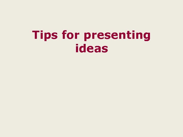 Tips for presenting ideas 