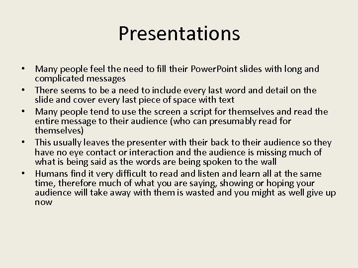 Presentations • Many people feel the need to fill their Power. Point slides with