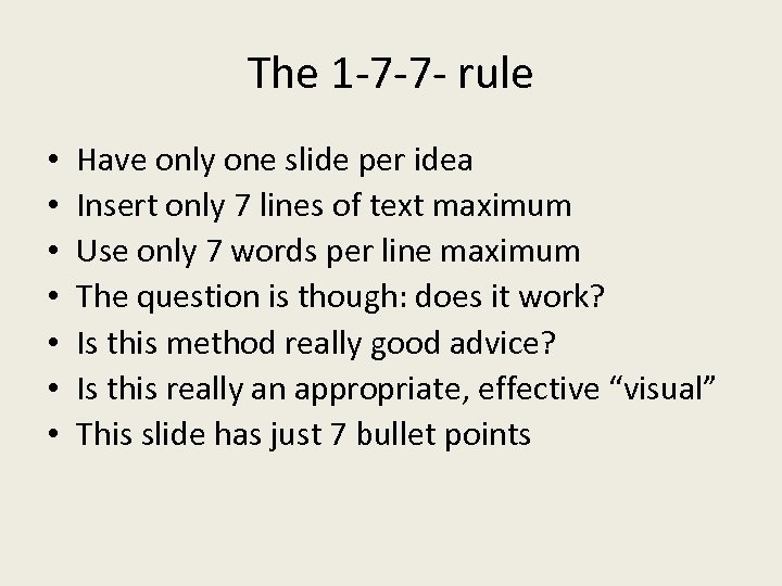 The 1 -7 -7 - rule • • Have only one slide per idea