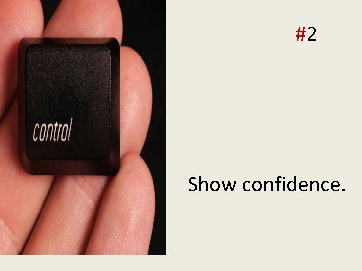  delivery tip #2 Show confidence. 