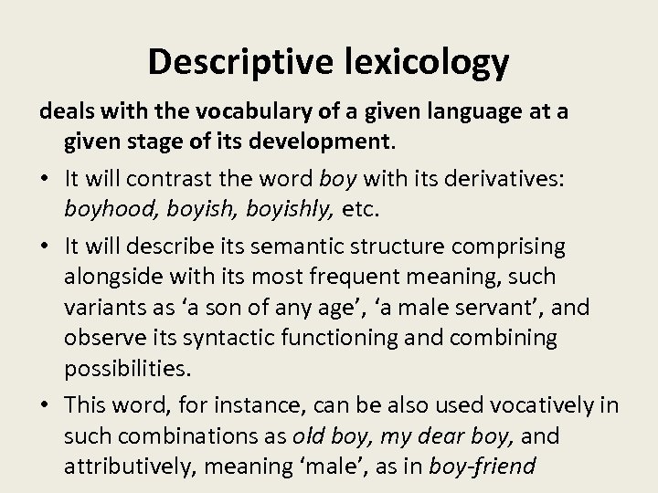 Descriptive lexicology deals with the vocabulary of a given language at a given stage