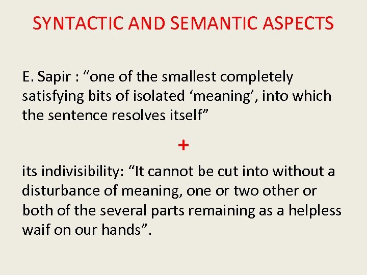 SYNTACTIC AND SEMANTIC ASPECTS E. Sapir : “one of the smallest completely satisfying bits