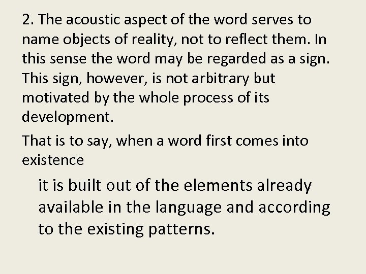 2. The acoustic aspect of the word serves to name objects of reality, not