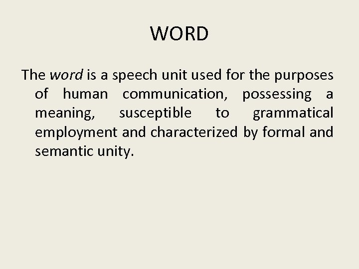 WORD The word is a speech unit used for the purposes of human communication,