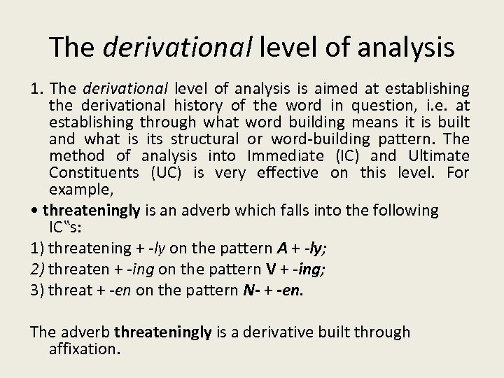 The derivational level of analysis 1. The derivational level of analysis is aimed at
