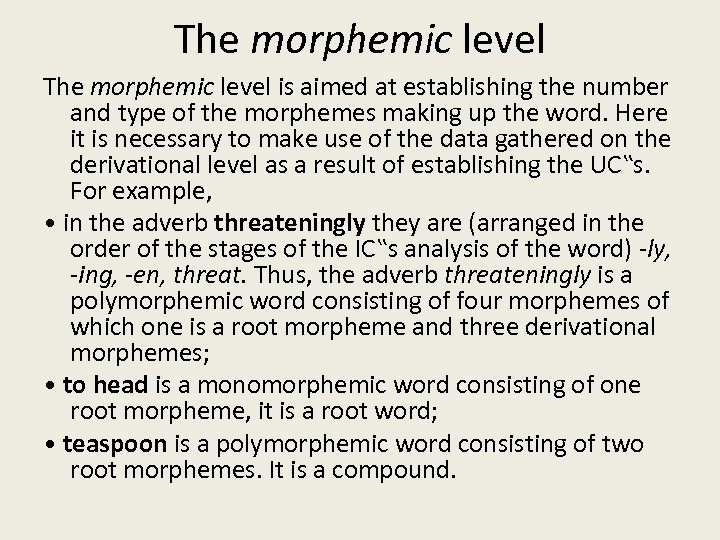 The morphemic level is aimed at establishing the number and type of the morphemes
