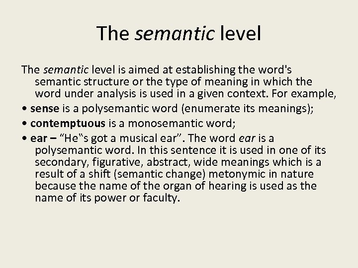 The semantic level is aimed at establishing the word's semantic structure or the type