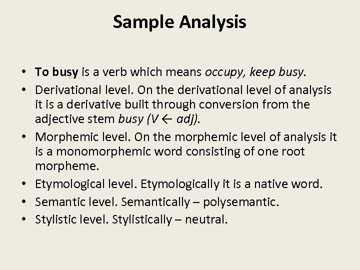 Sample Analysis • To busy is a verb which means occupy, keep busy. •
