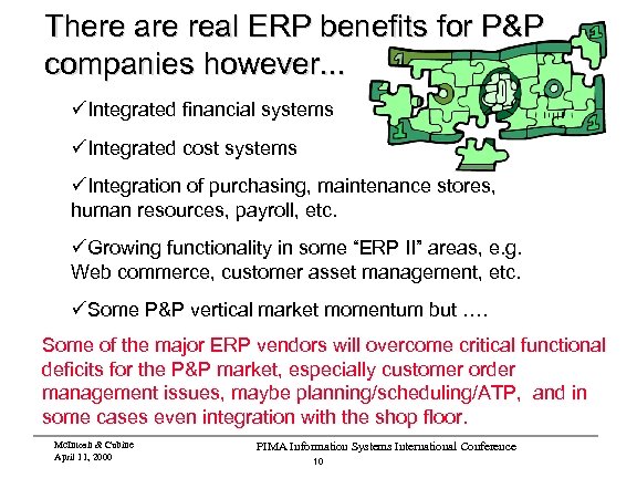 There are real ERP benefits for P&P companies however. . . üIntegrated financial systems