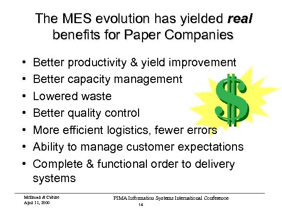 The MES evolution has yielded real benefits for Paper Companies • • Better productivity