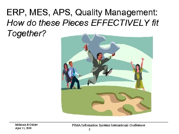 ERP, MES, APS, Quality Management: How do these Pieces EFFECTIVELY fit Together? Mc. Intosh