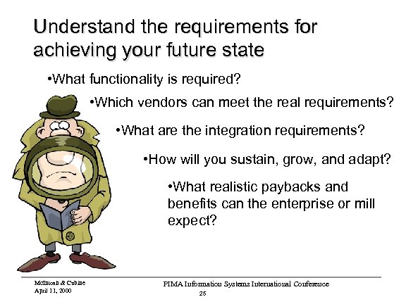Understand the requirements for achieving your future state • What functionality is required? •