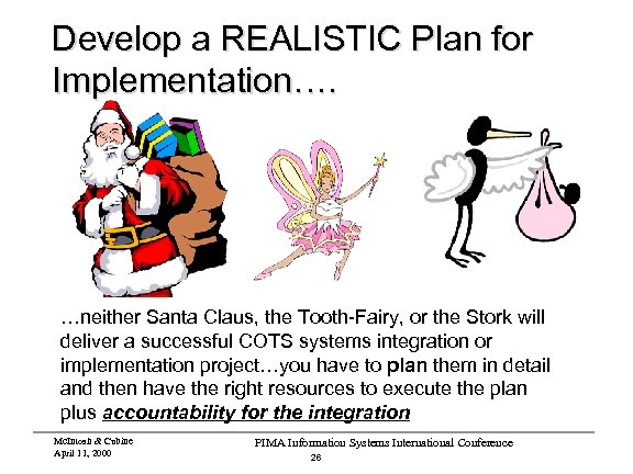 Develop a REALISTIC Plan for Implementation…. …neither Santa Claus, the Tooth-Fairy, or the Stork