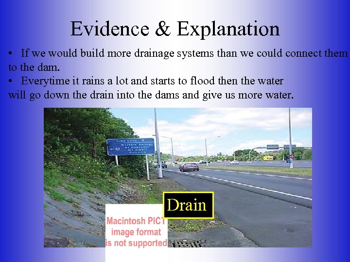 Evidence & Explanation • If we would build more drainage systems than we could