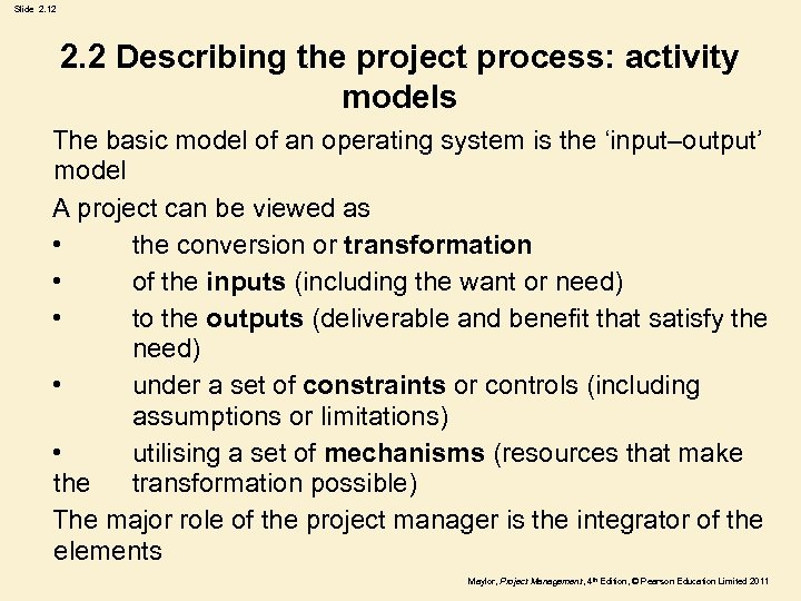 Slide 2. 12 2. 2 Describing the project process: activity models The basic model