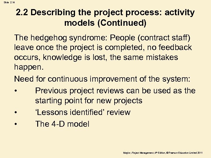 Slide 2. 14 2. 2 Describing the project process: activity models (Continued) The hedgehog