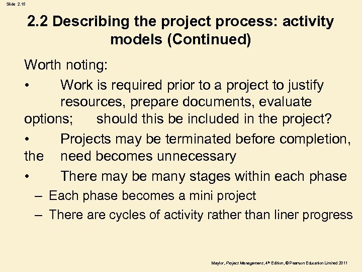 Slide 2. 15 2. 2 Describing the project process: activity models (Continued) Worth noting: