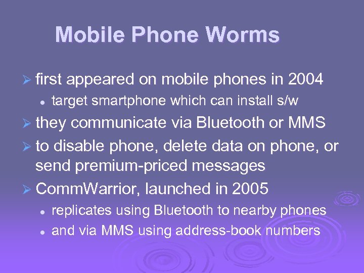 Mobile Phone Worms Ø first appeared on mobile phones in 2004 l target smartphone