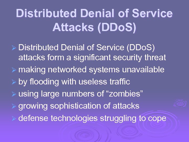 Distributed Denial of Service Attacks (DDo. S) Ø Distributed Denial of Service (DDo. S)