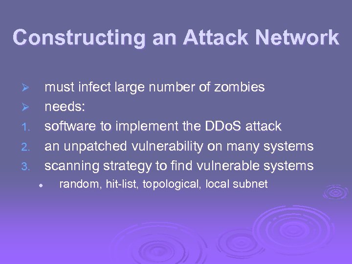 Constructing an Attack Network must infect large number of zombies Ø needs: 1. software