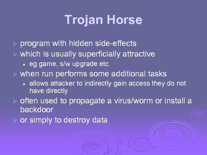 Trojan Horse program with hidden side-effects Ø which is usually superficially attractive Ø l