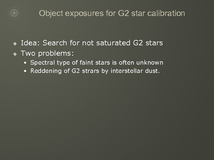 Object exposures for G 2 star calibration u u Idea: Search for not saturated