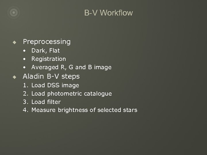 B-V Workflow u Preprocessing • Dark, Flat • Registration • Averaged R, G and