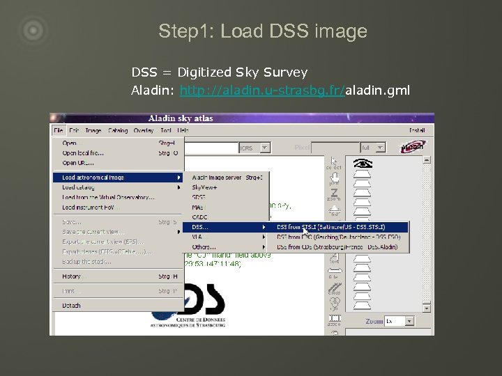 Step 1: Load DSS image DSS = Digitized Sky Survey Aladin: http: //aladin. u-strasbg.