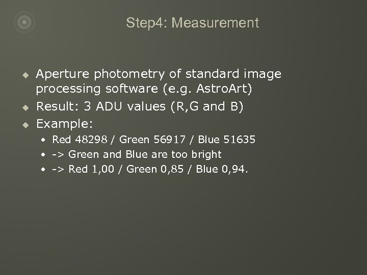 Step 4: Measurement u u u Aperture photometry of standard image processing software (e.