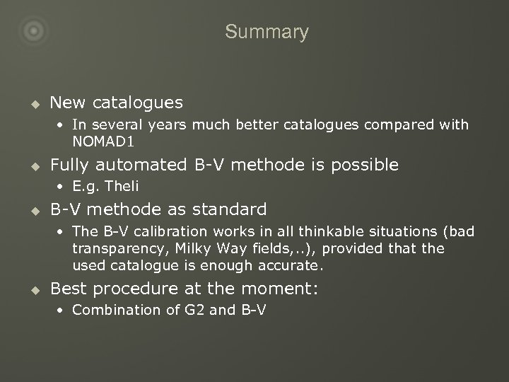 Summary u New catalogues • In several years much better catalogues compared with NOMAD
