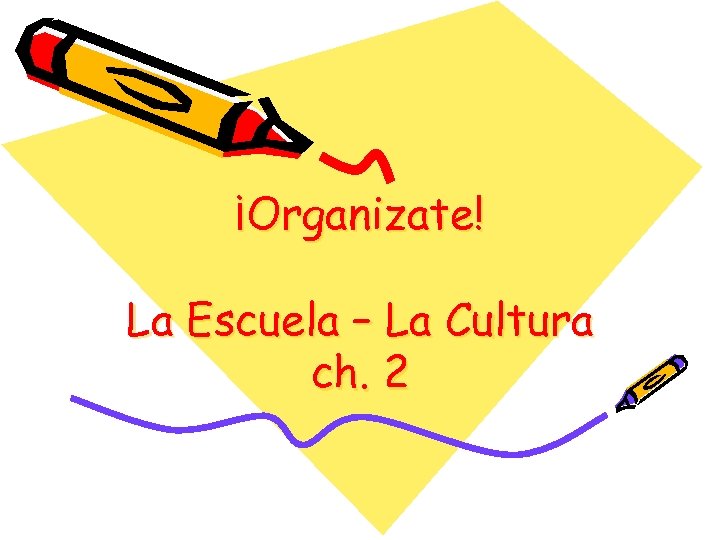 ¡Organizate! La Escuela – La Cultura ch. 2 
