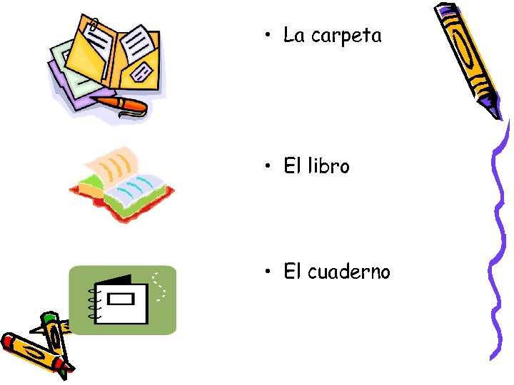  • La carpeta • El libro • El cuaderno 