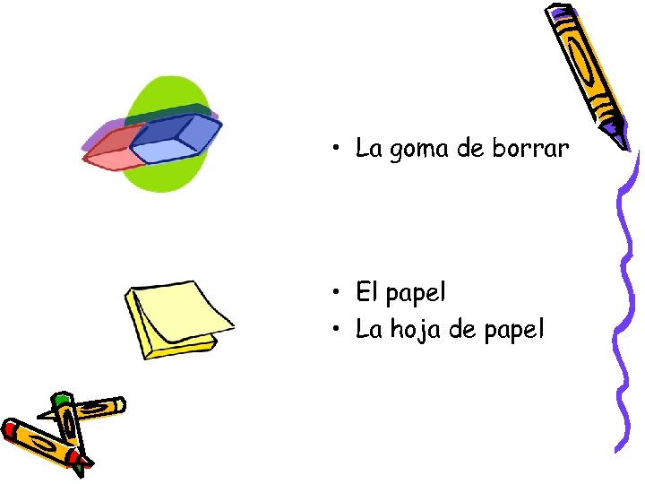  • La goma de borrar • El papel • La hoja de papel